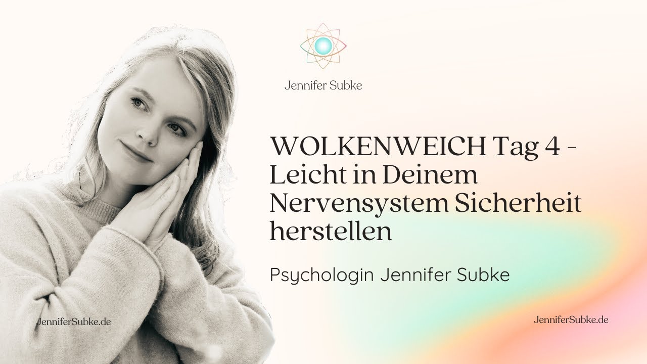 WOLKENWEICH Tag 4 - Leicht in Deinem Nervensystem Sicherheit herstellen | Psychologin Jennifer Subke
