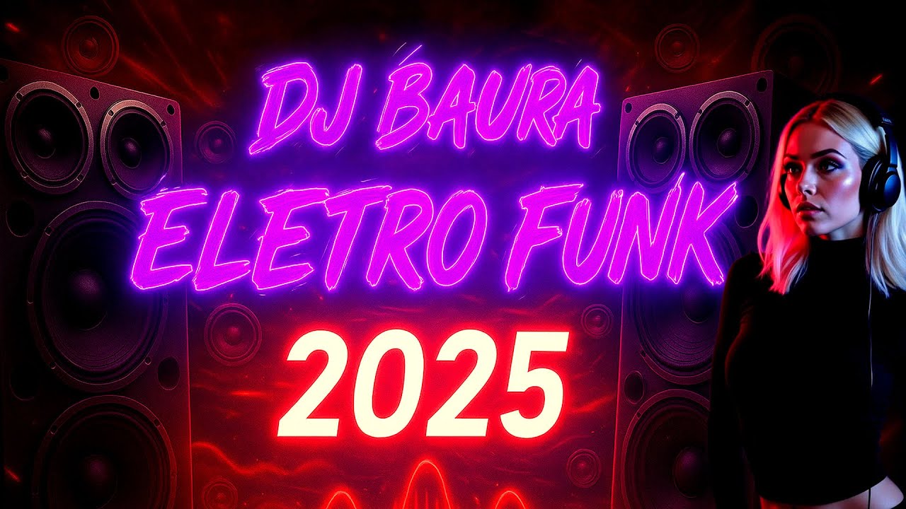 🔥 DJ BAURA - Eletro Funk 2025 🚘 | SET-MIX  | Pancadão Automotivo Pesado 🔊 Melhores Músicas Remixadas