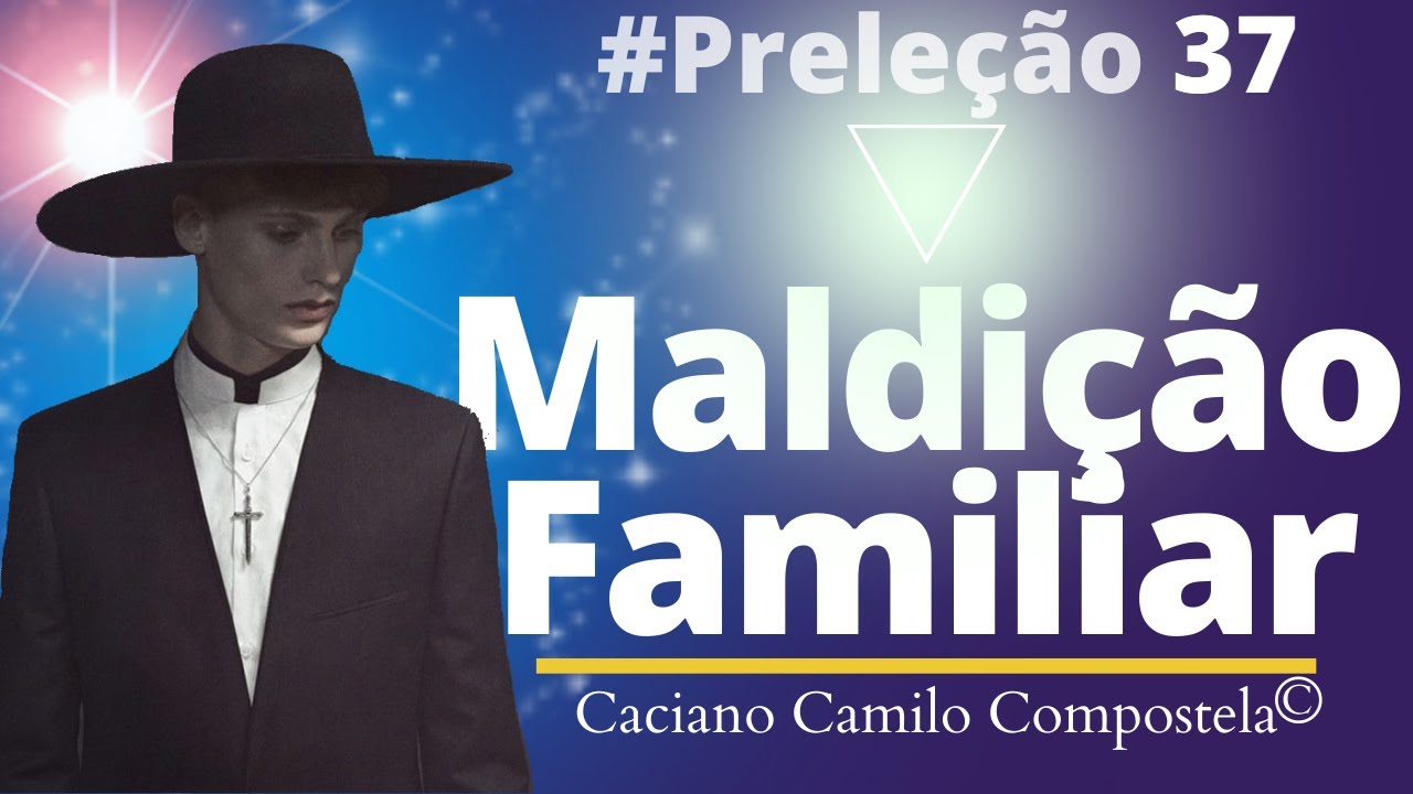#37 MALDIÇÃO FAMILIAR - Por Caciano Camilo Compostela