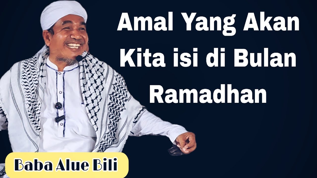 Amalan Di Bulan Ramadhan || Baba Alue Bili