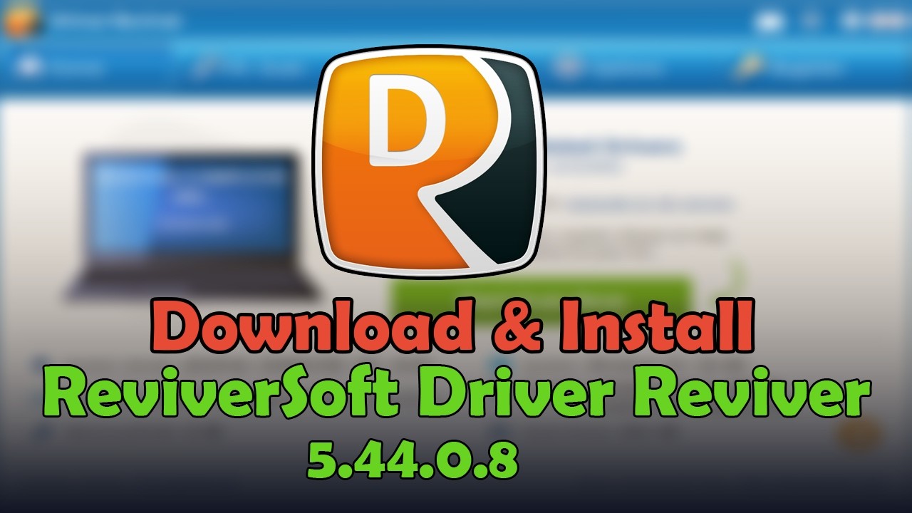 Download & Install ReviverSoft Driver Reviver 5.44.0.8 ( Update All Drivers With One Click )