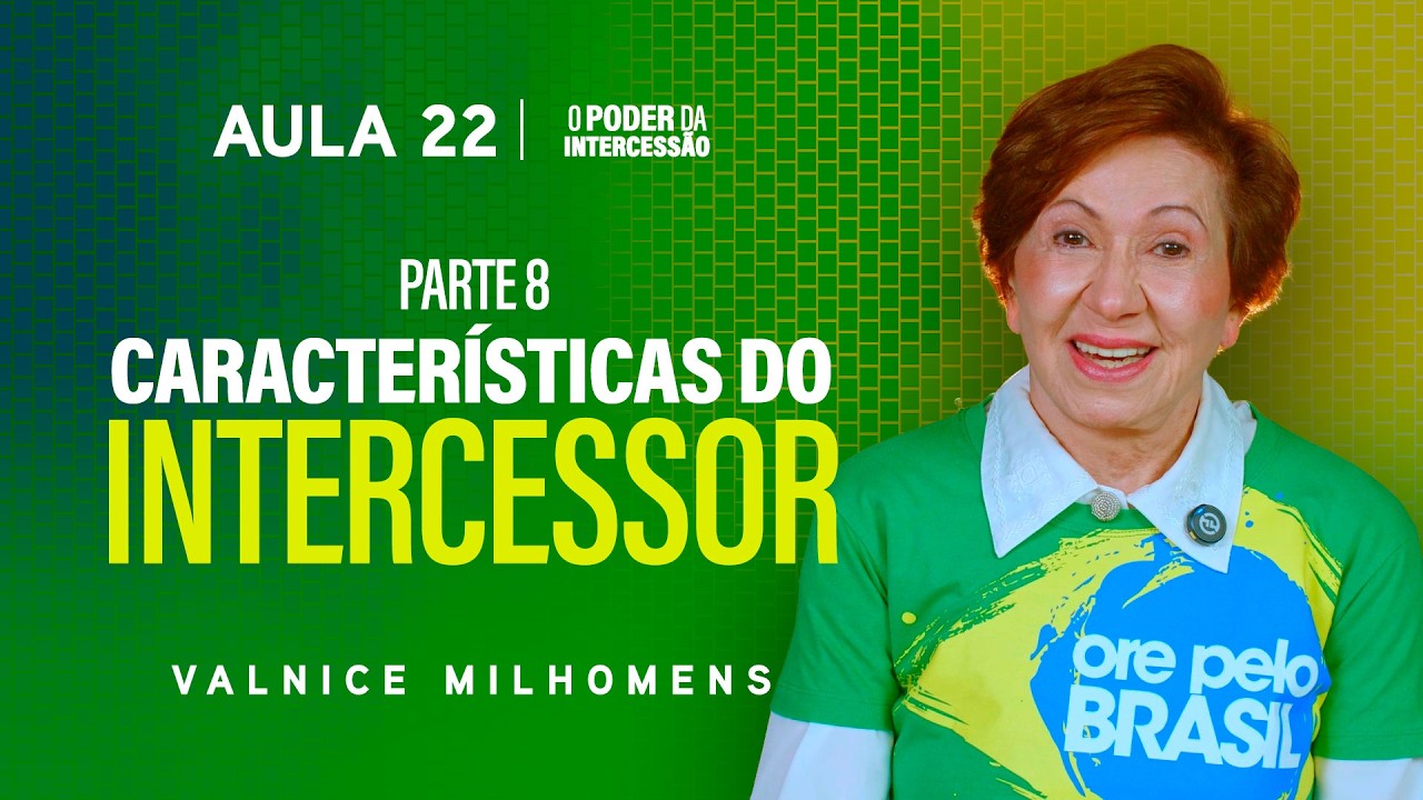 O Poder da Intercessão - Aula 22 | Valnice Milhomens