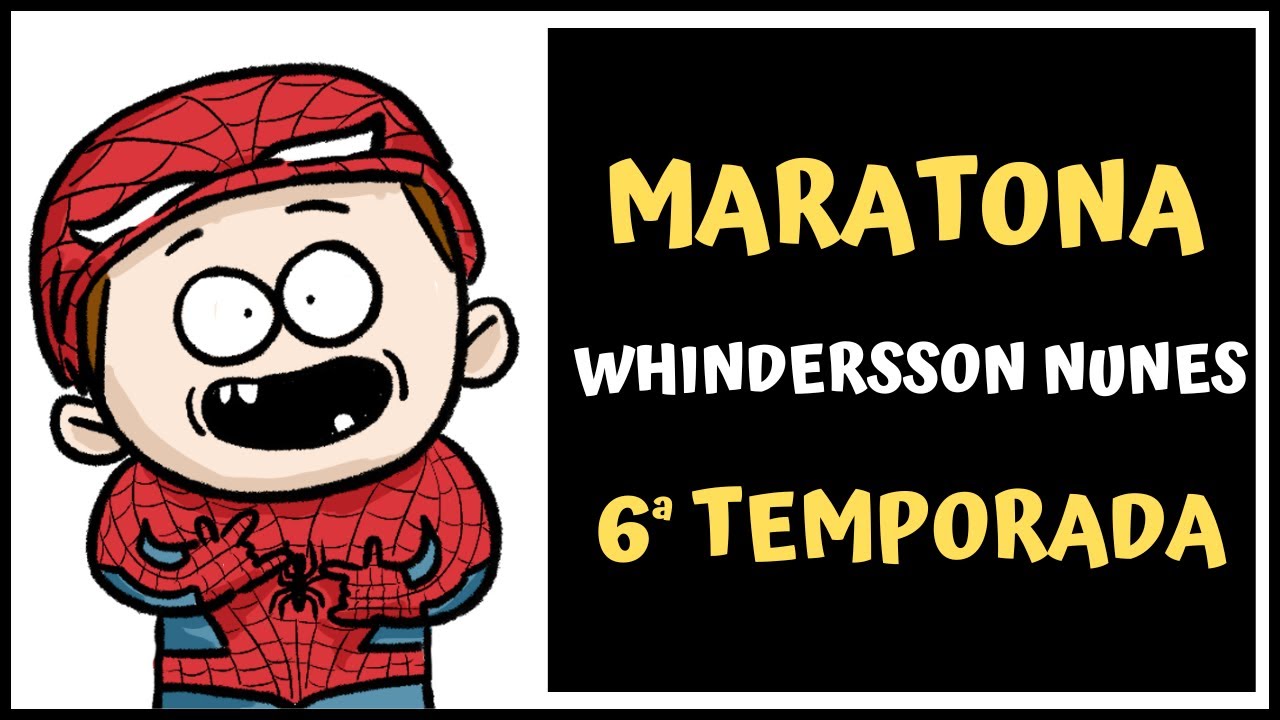 MARATONA WHINDERSSON NUNES (ANIMAÇÃO) 6ª TEMPORADA