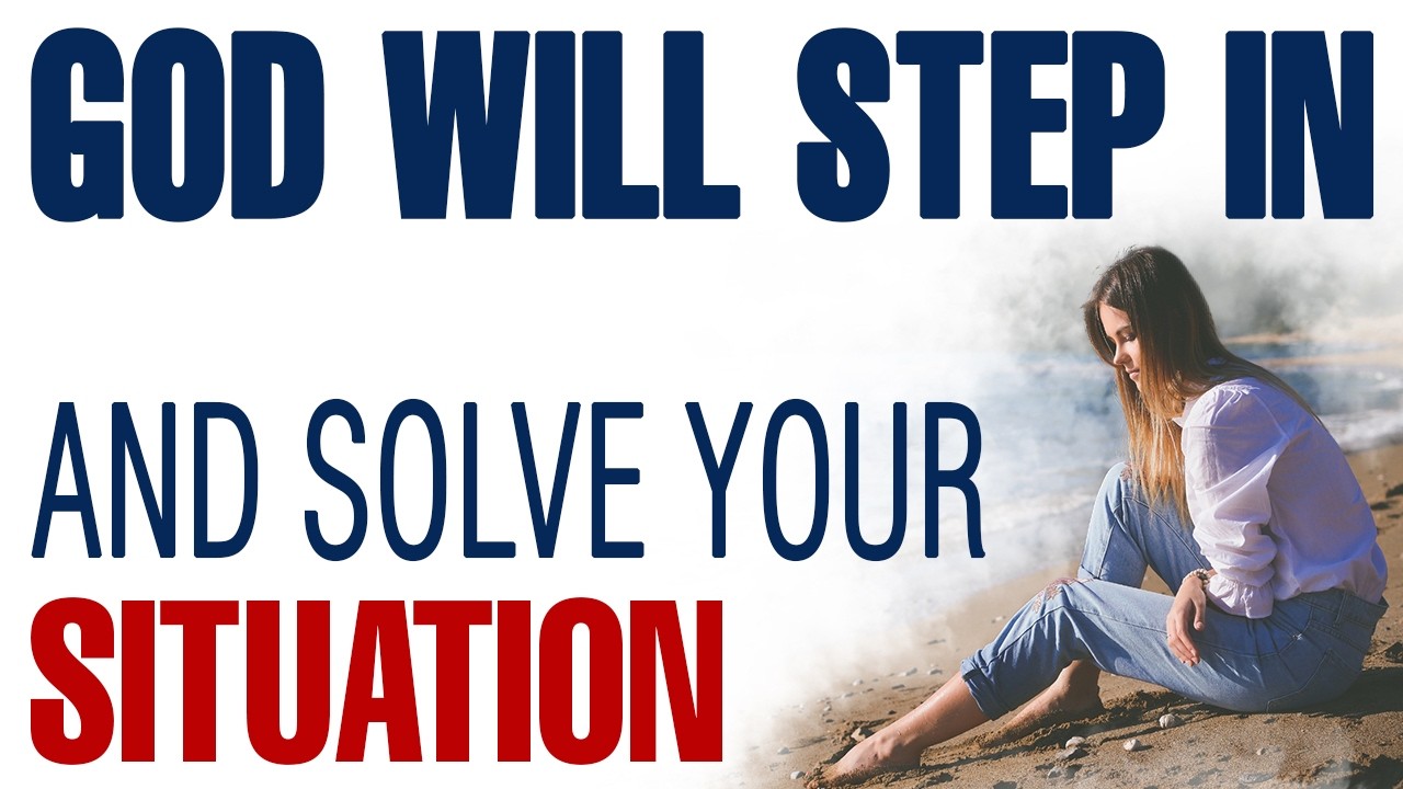 GOD WILL STEP IN AND SOLVE YOUR SITUATION &mdash; CHRISTIAN MOTIVATION