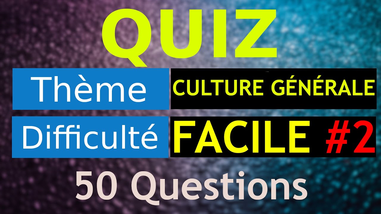 QUIZ Facile 2️⃣🌟 Quiz de 50 questions de culture générale ! [QCM]