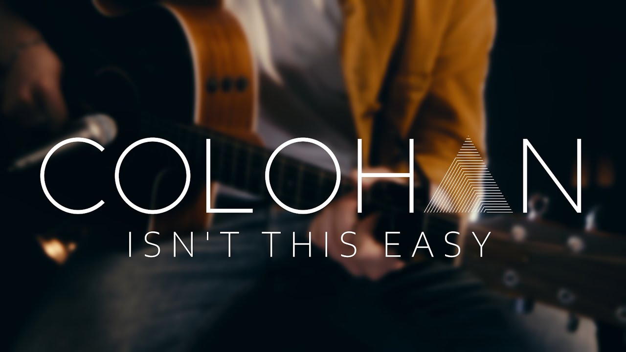 COLOHAN • Isn’t This Easy (Live)