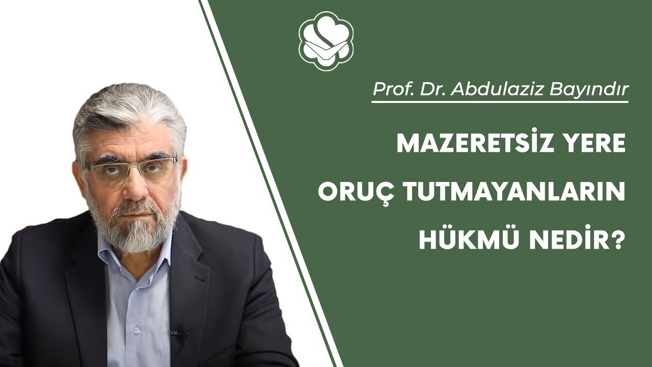 Mazeretsiz yere oru&ccedil; tutmayanların h&uuml;km&uuml; nedir? | Prof. Dr. Abdulaziz Bayındır