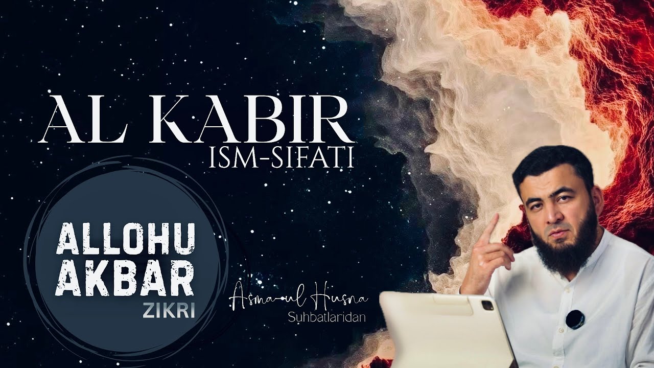 AL KABIR ismi-sifati.  "Allohu Akbar" zikri.  Farrukh Saipov
