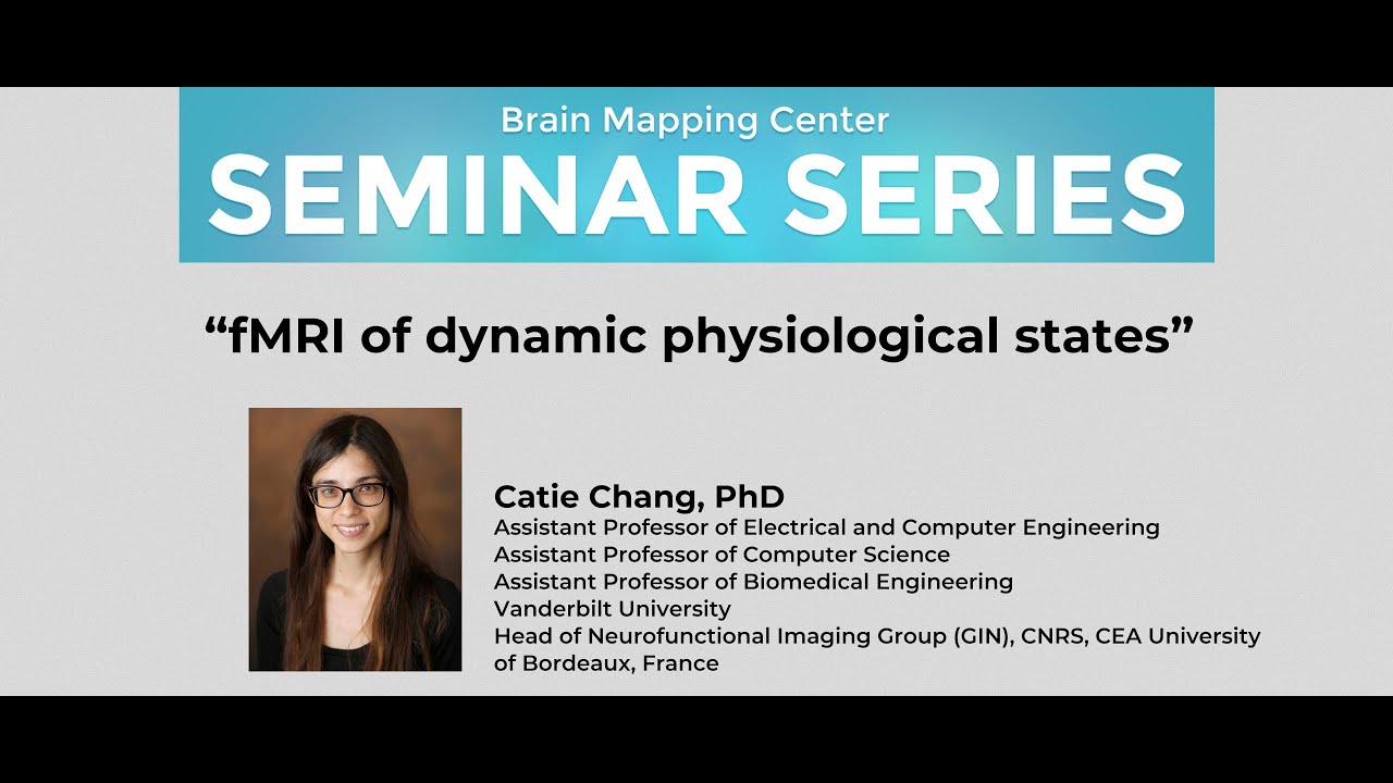 Catie Chang, PhD: “fMRI of dynamic physiological states”