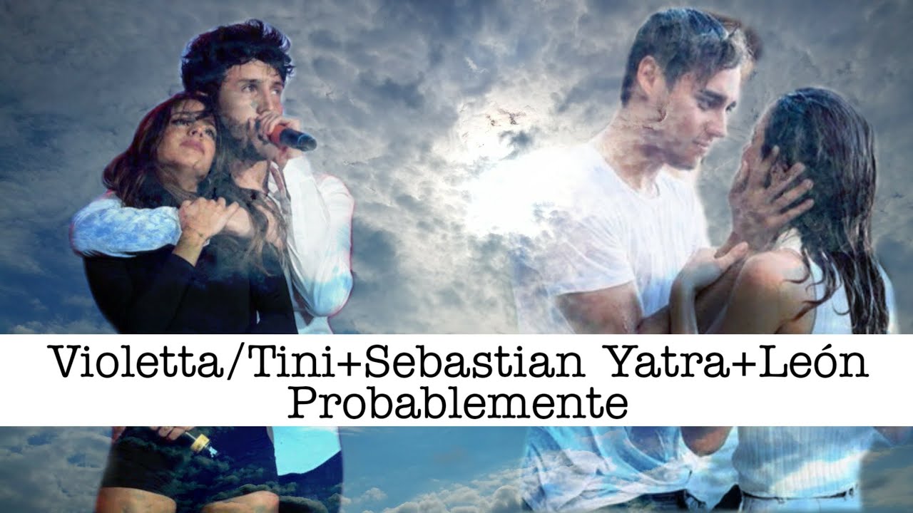 💢 Probablemente💢Violetta/Tini+Sebastián Yatra+León