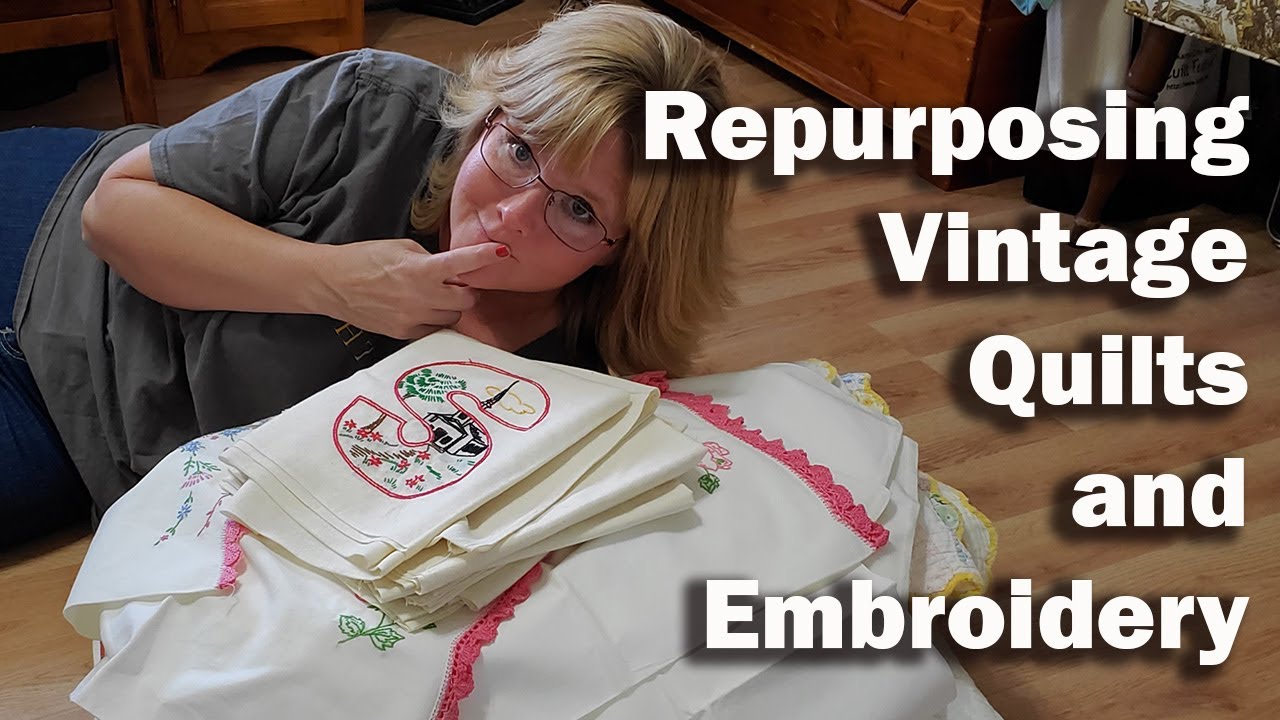How to: Repurposing Vintage Quilts and Embroidery | Step-by-Step Guide
