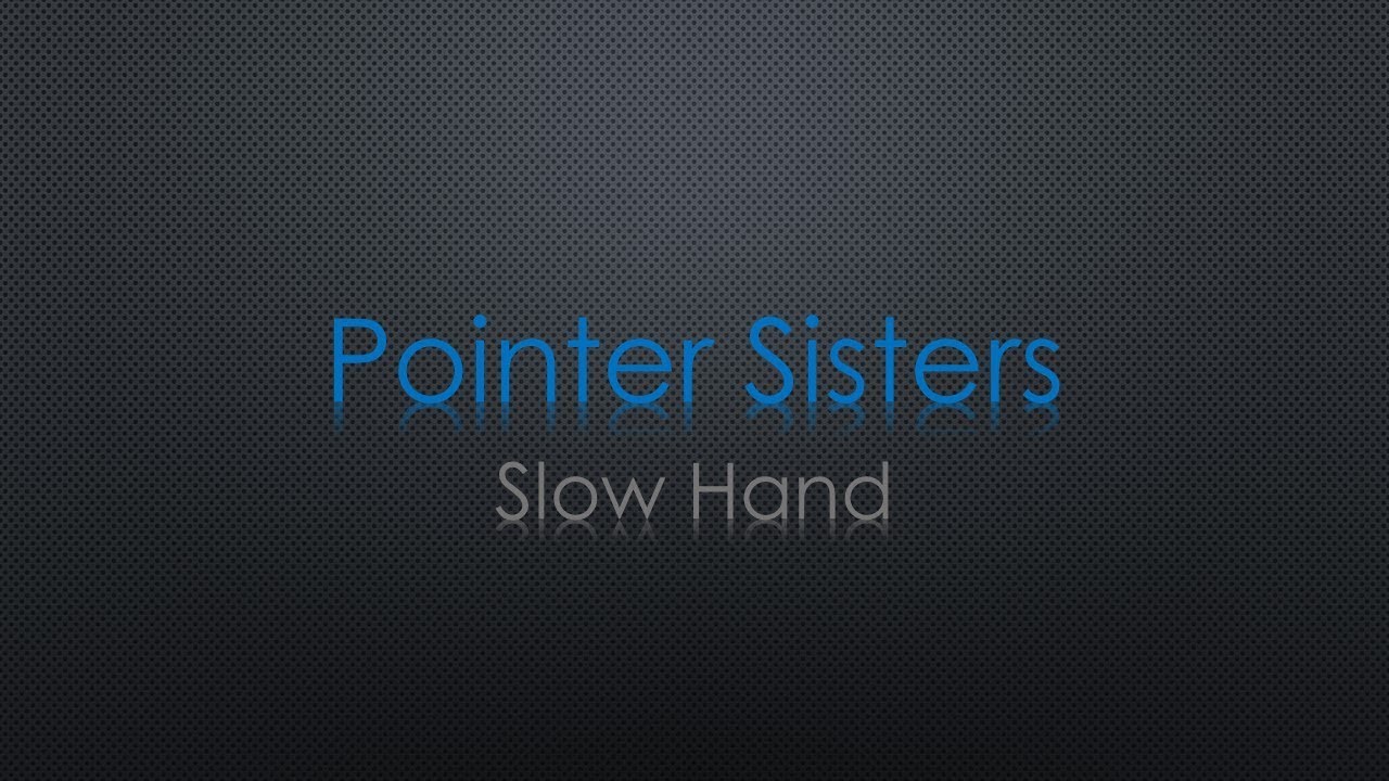 Pointer Sisters Slow Hand Lyrics