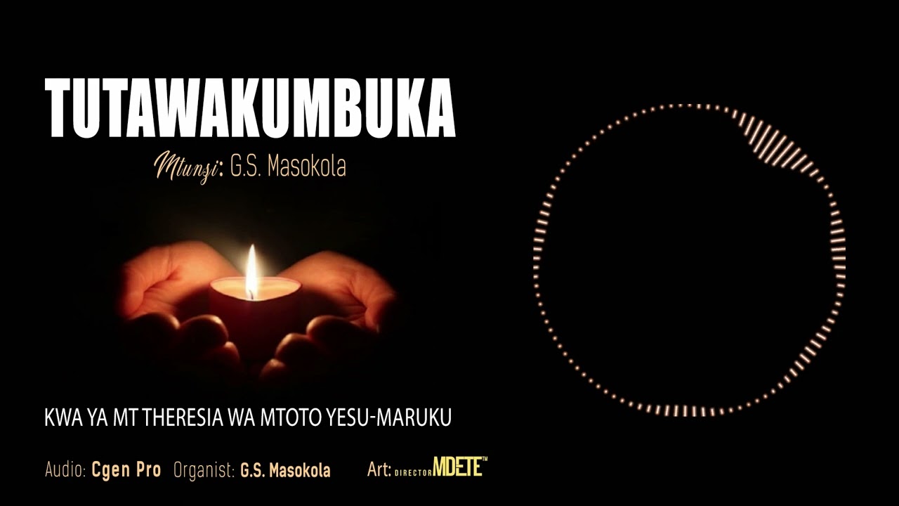 Tutawakumbuka - Kwaya Ya Mt. Theresia wa Mtoto Yesu, Maruku