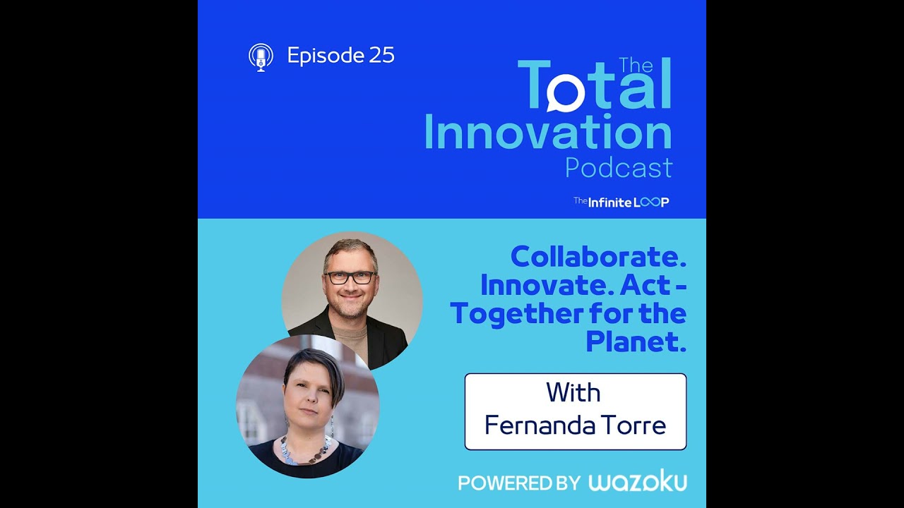 25: Fernanda Torre: Collaborate. Innovate. Act &ndash; Together for the Planet.