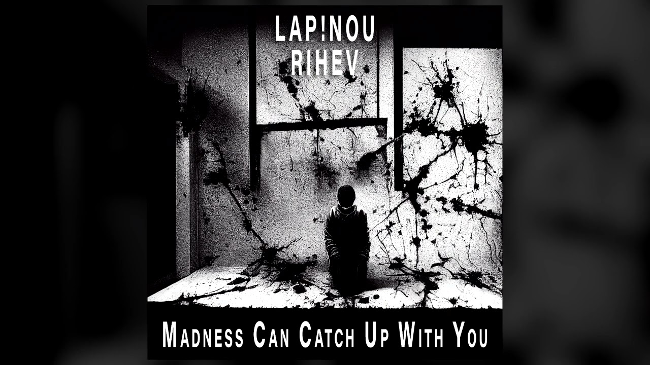LAP!NOU - Madness Can Catch Up With You (RIHEV Remix)