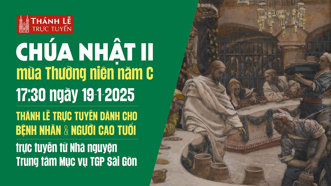 CHÚA NHẬT II MÙA THƯỜNG NIÊN NĂM C | 17:30 NGÀY 19-1-2025 | TRUNG TÂM MỤC VỤ TGPSG