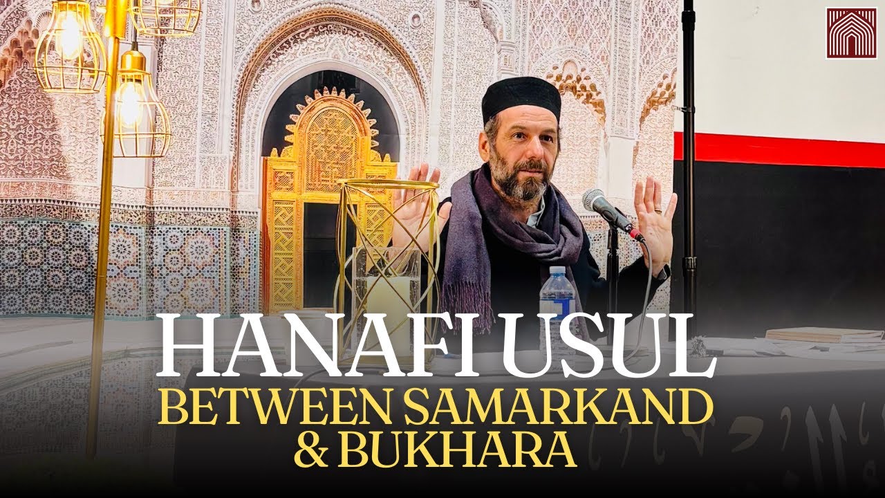 Hanafi Usul – Between Samarkand & Bukhara (Part Two)