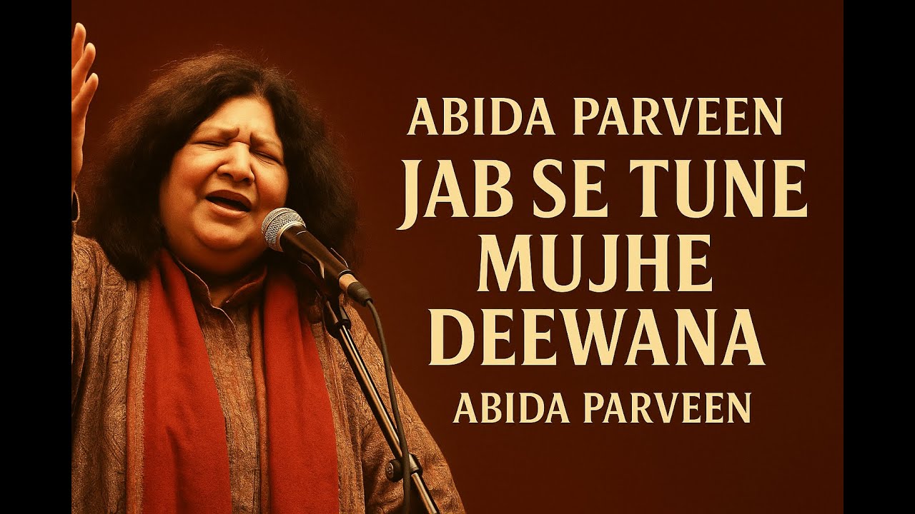 Jab Se Tune Mujhe Deewana | Heart-Touching and Soul-Stirring Sufi Poetry of Abida Parveen