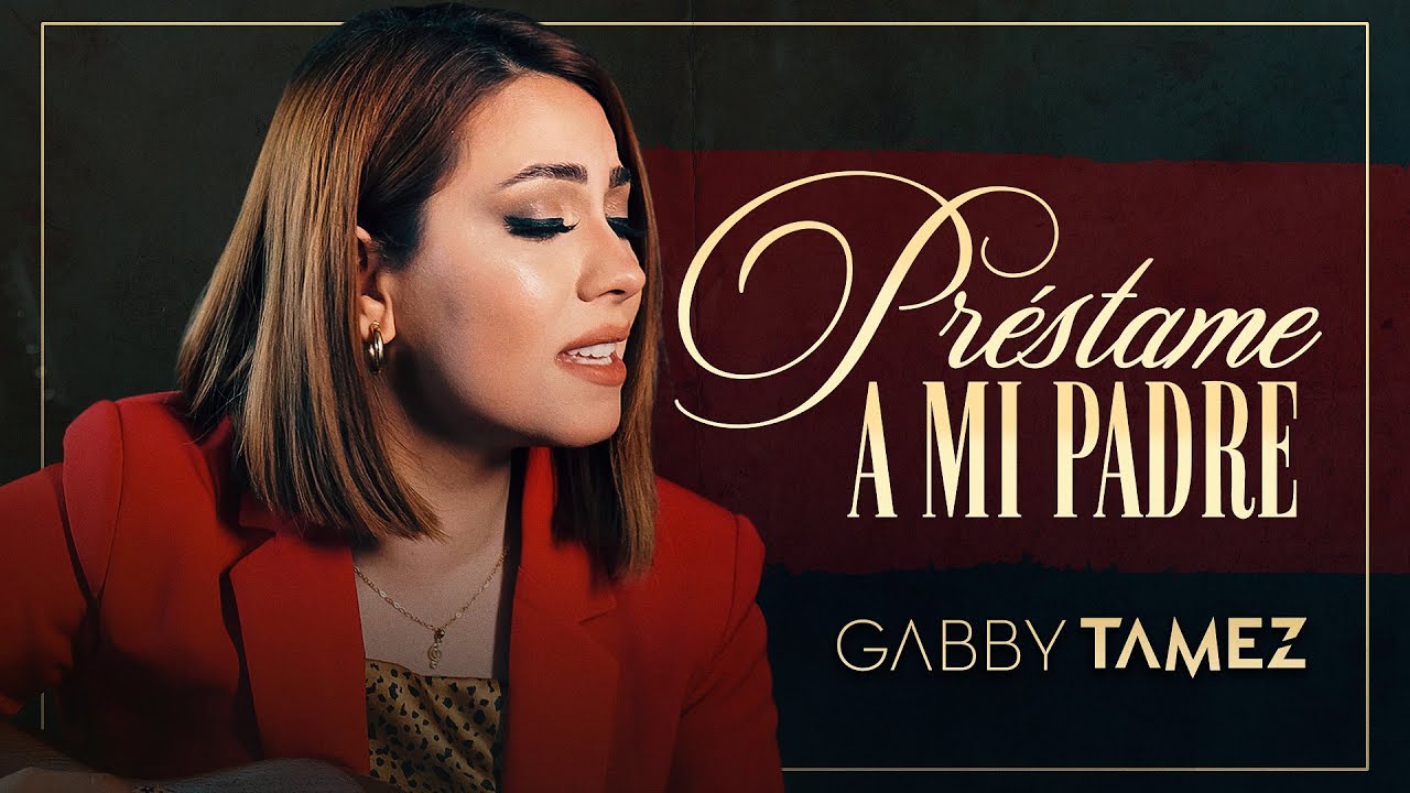 PRÉSTAME A MI PADRE - GABBY TAMEZ