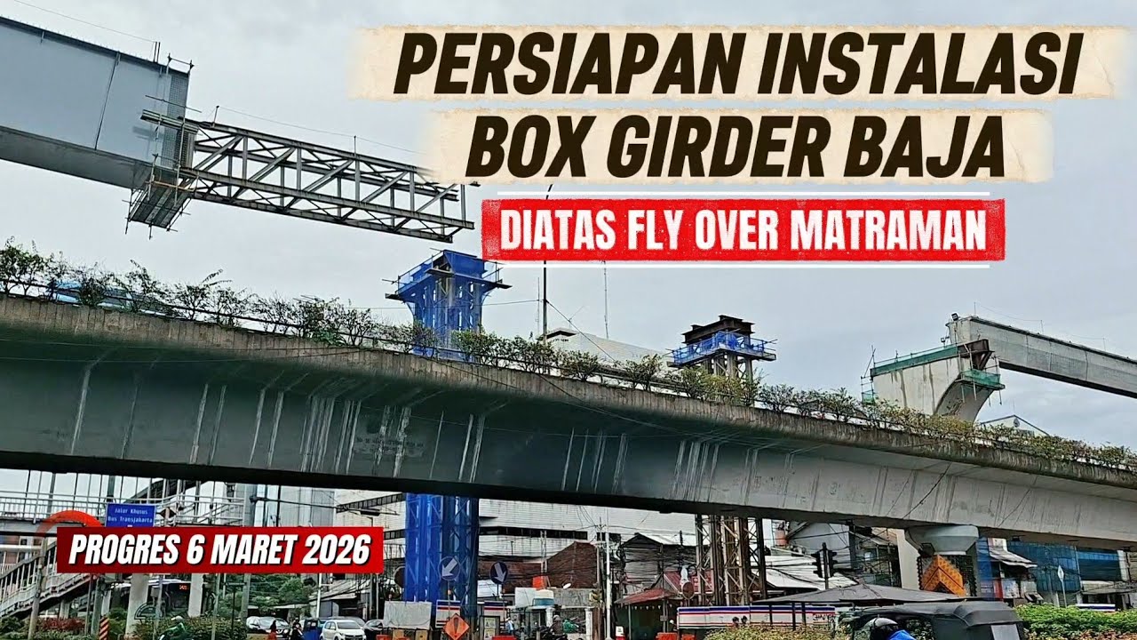 Update Terbaru❗️Persiapan Instalasi Box Girder Baja di atas Fly Over Matraman  6 Maret 2026