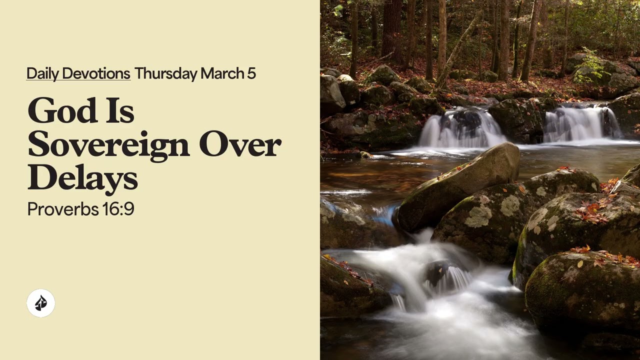 God Is Sovereign Over Delays &ndash; Daily Devotional
