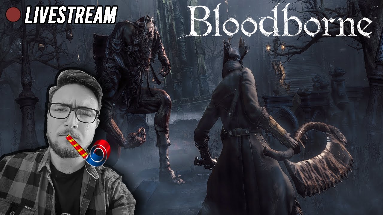 Zaczynamy Spooktober - Bloodborne #1 [Stream urodzinowy]