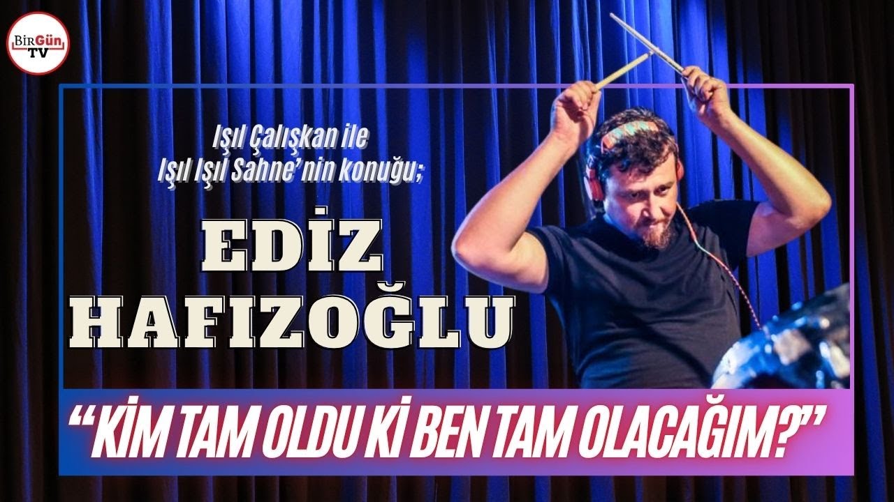 Müzisyen Ediz Hafızoğlu: 