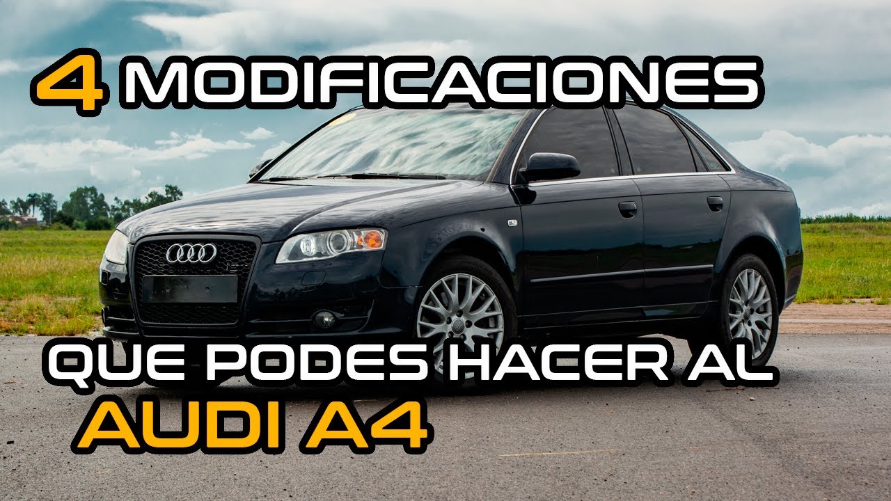 MODIFICACIONES QUE DEBES HACERLE A TU AUDI A4 / RÁPIDO, FÁCIL Y BARATO