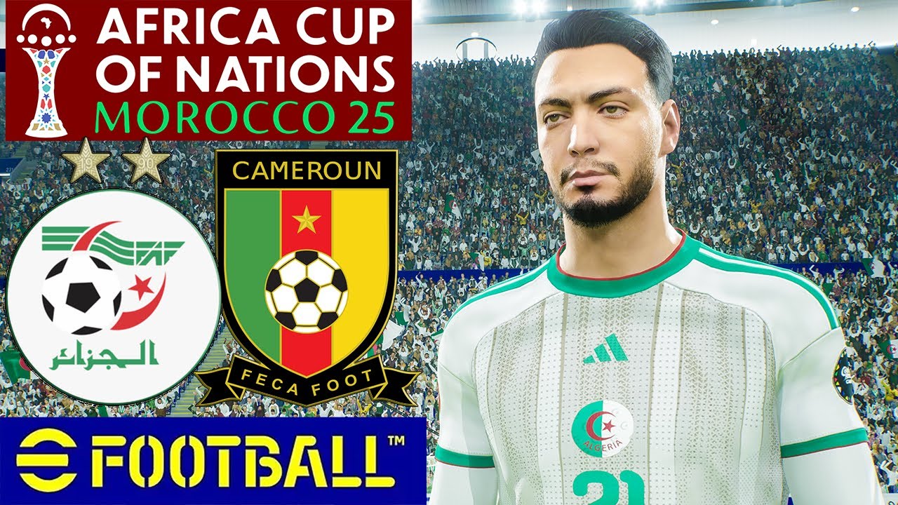Algérie vs Cameroun | CAN 2025 | Africa Cup of Nation 25 Morocco | eFootball
