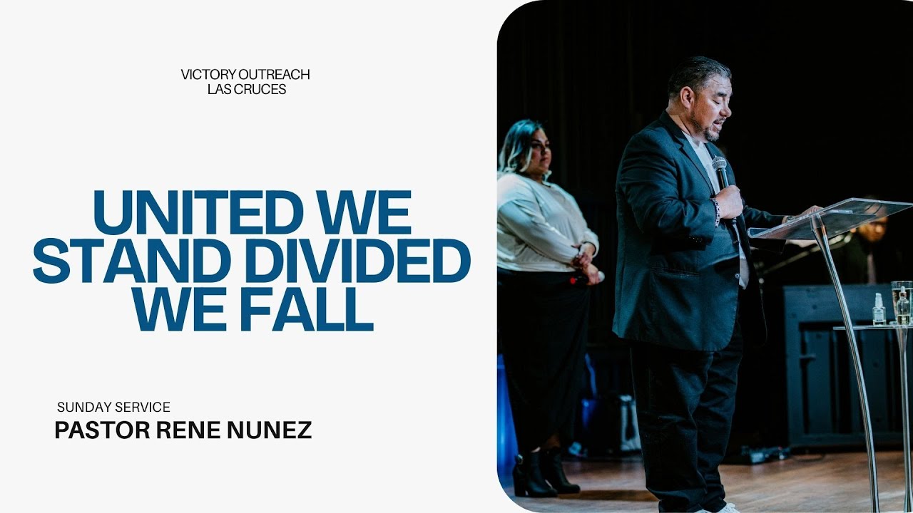 United We Stand, Divided We Fall | Pastor Rene Nuñez