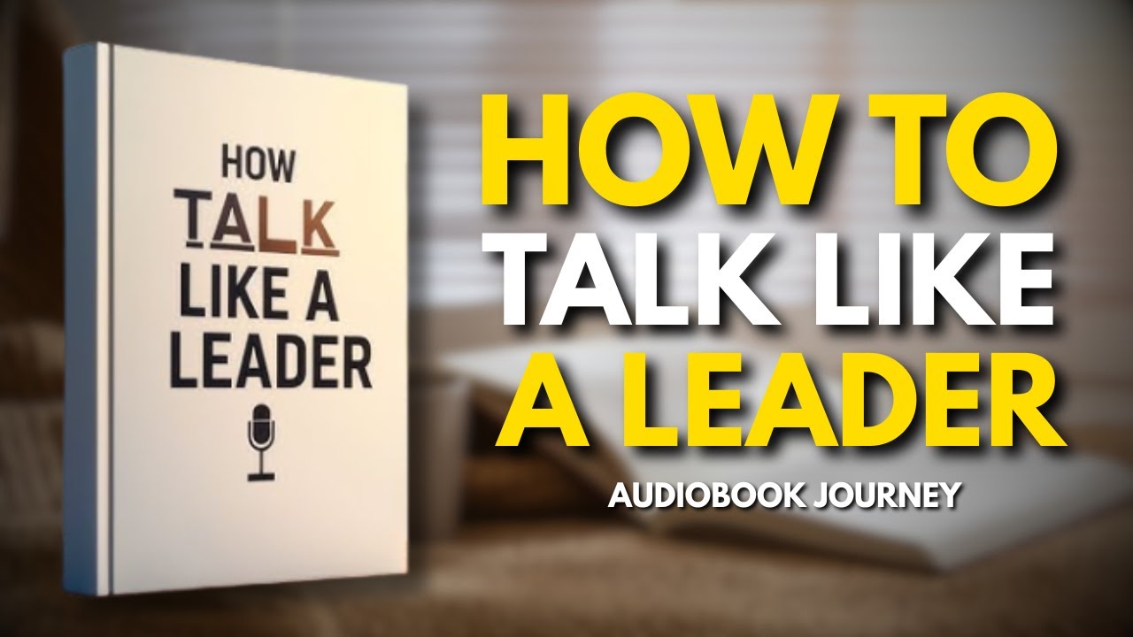 How To Talk Like a Leader | Free Audiobook