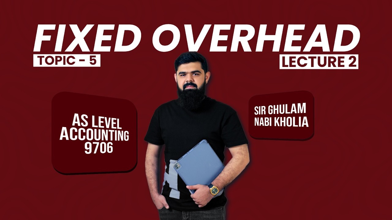 AS Accounting 9706 | Fixed Overheads Sheet - Lecture 2