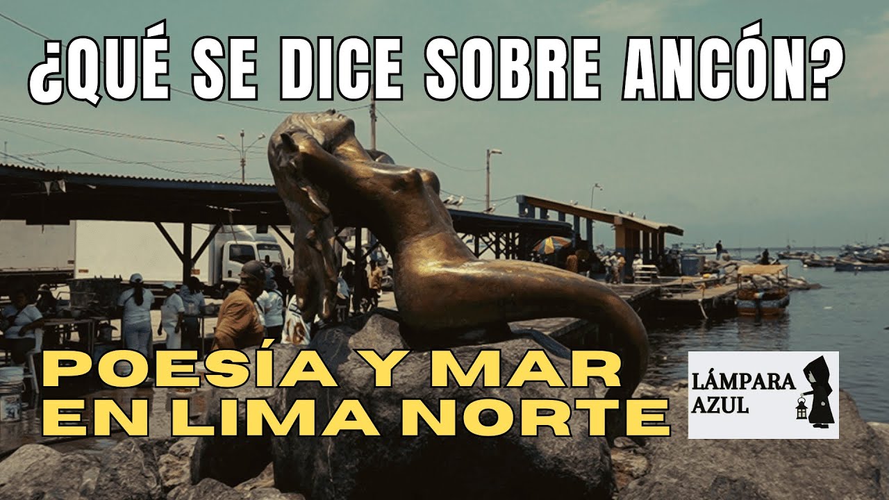 ¿QUÉ SE DICE SOBRE ANCÓN? Poesía y mar en Lima Norte #1