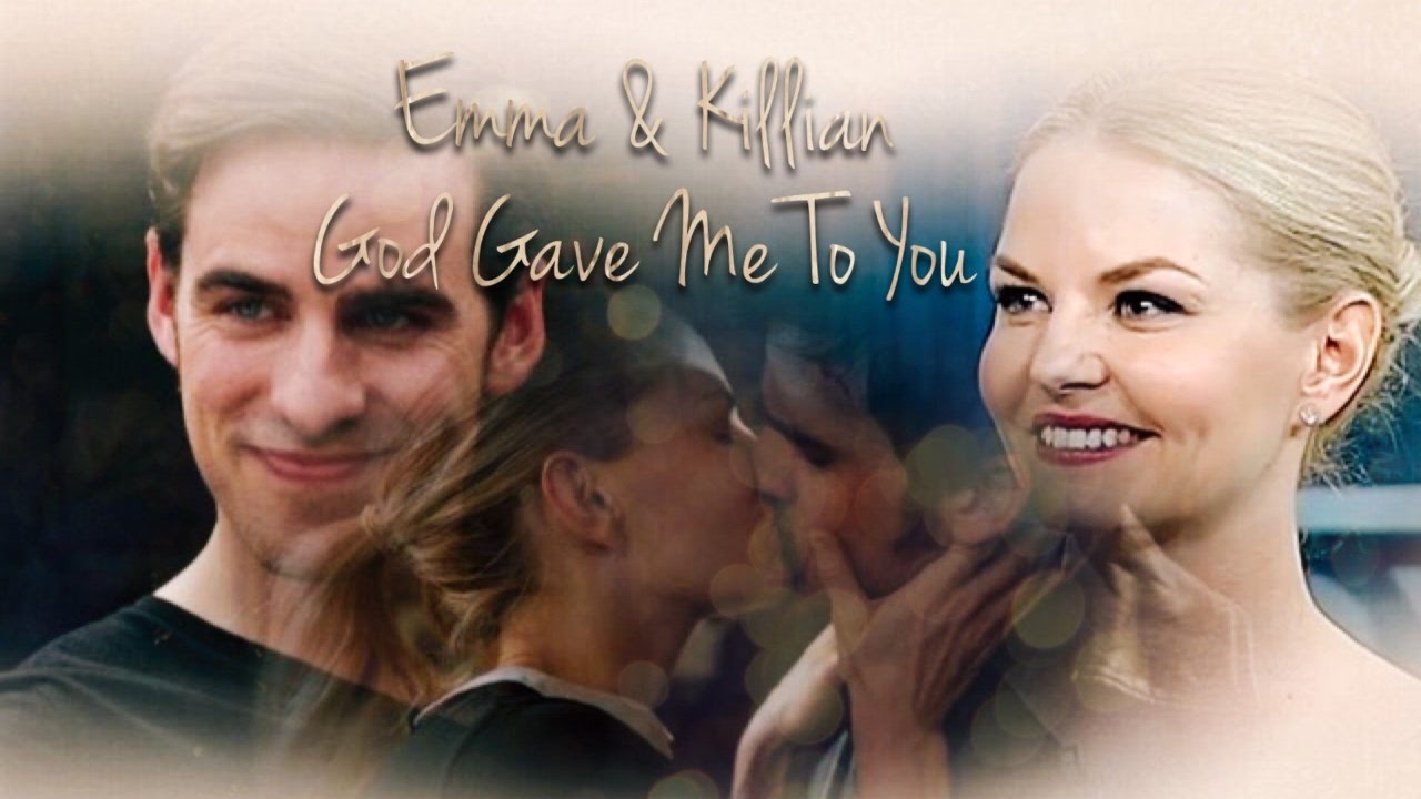 Emma & Killian - God Gave Me You