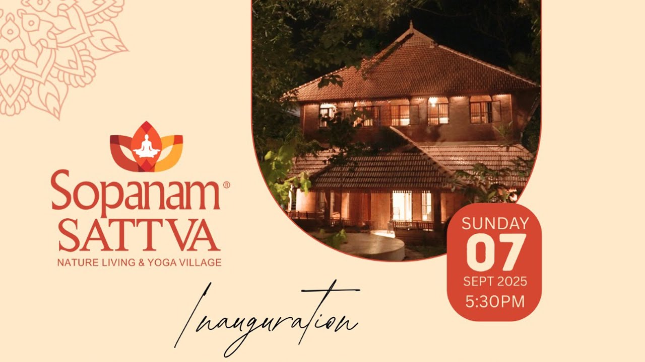 Sopanam SATTVA Nature Living & Yoga Village Inauguration Ceremony