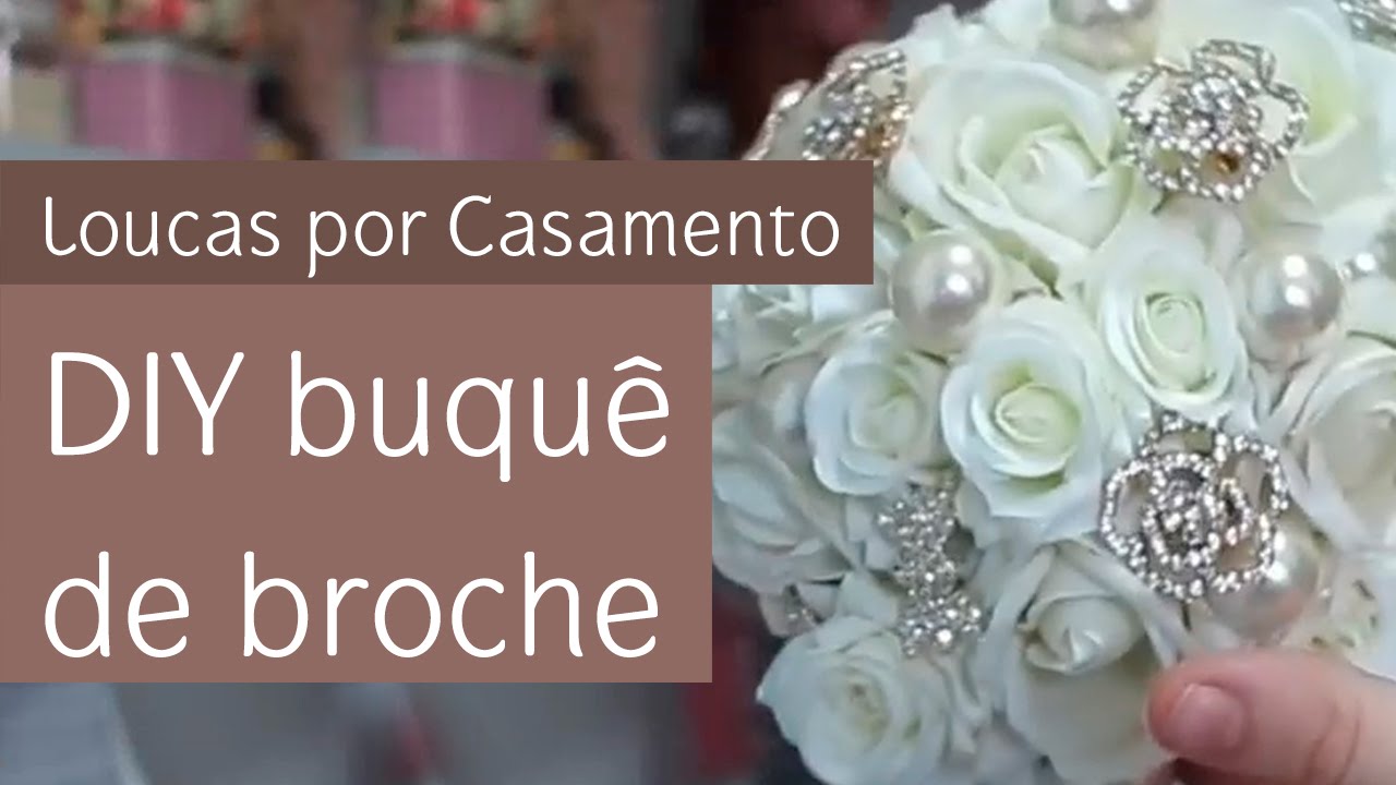 Coluna Loucas por Casamento: DIY buquê de broche