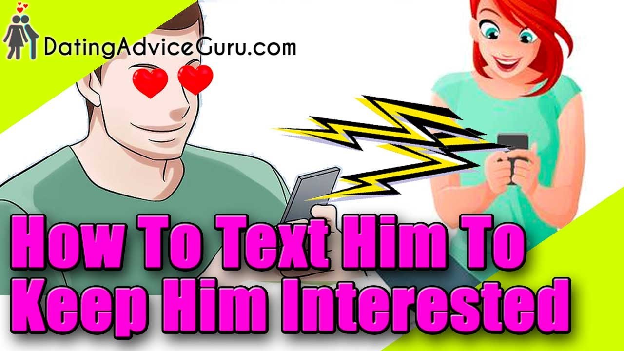 How to text a guy to keep him interested - 7 Tips