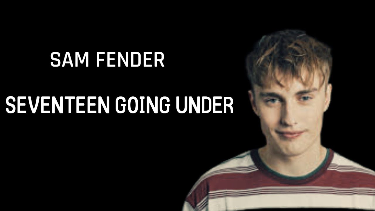 Sam Fender - Seventeen Going Under (Lyrics)