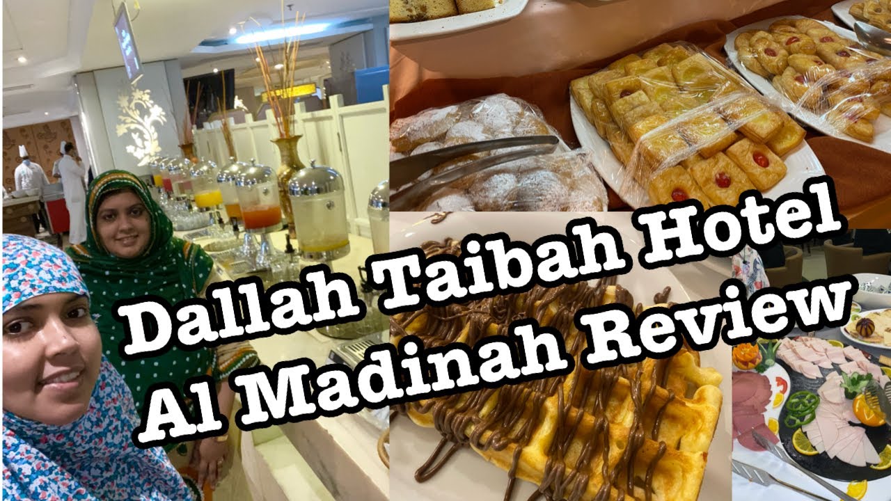 Dallah Taibah Hotel Madinah Review & Buffet Breakfast|Distance from Masjid al Nabwi| বাংলাদেশী খাবার