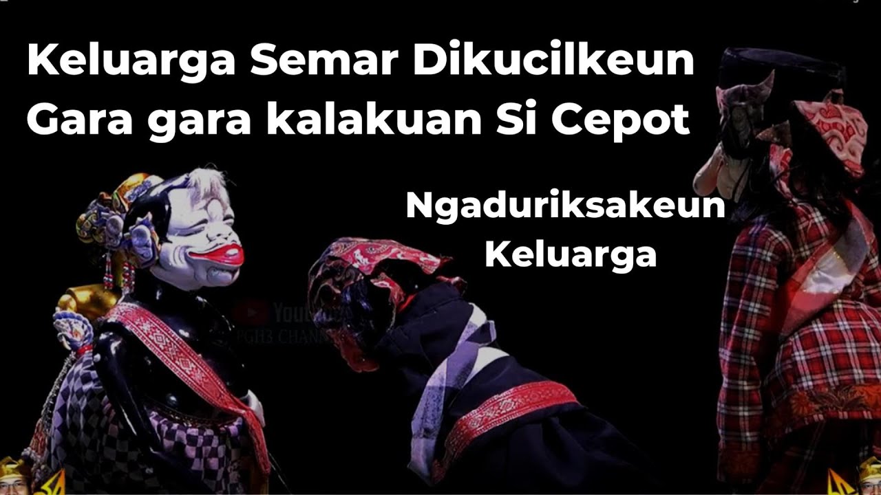 CEPOT BIANG KEROK MASALAH DI TUMARITIS, TATANGGA JADI ALERGI KA KELUARGA SEMAR - BODORAN WAYANG PGH3