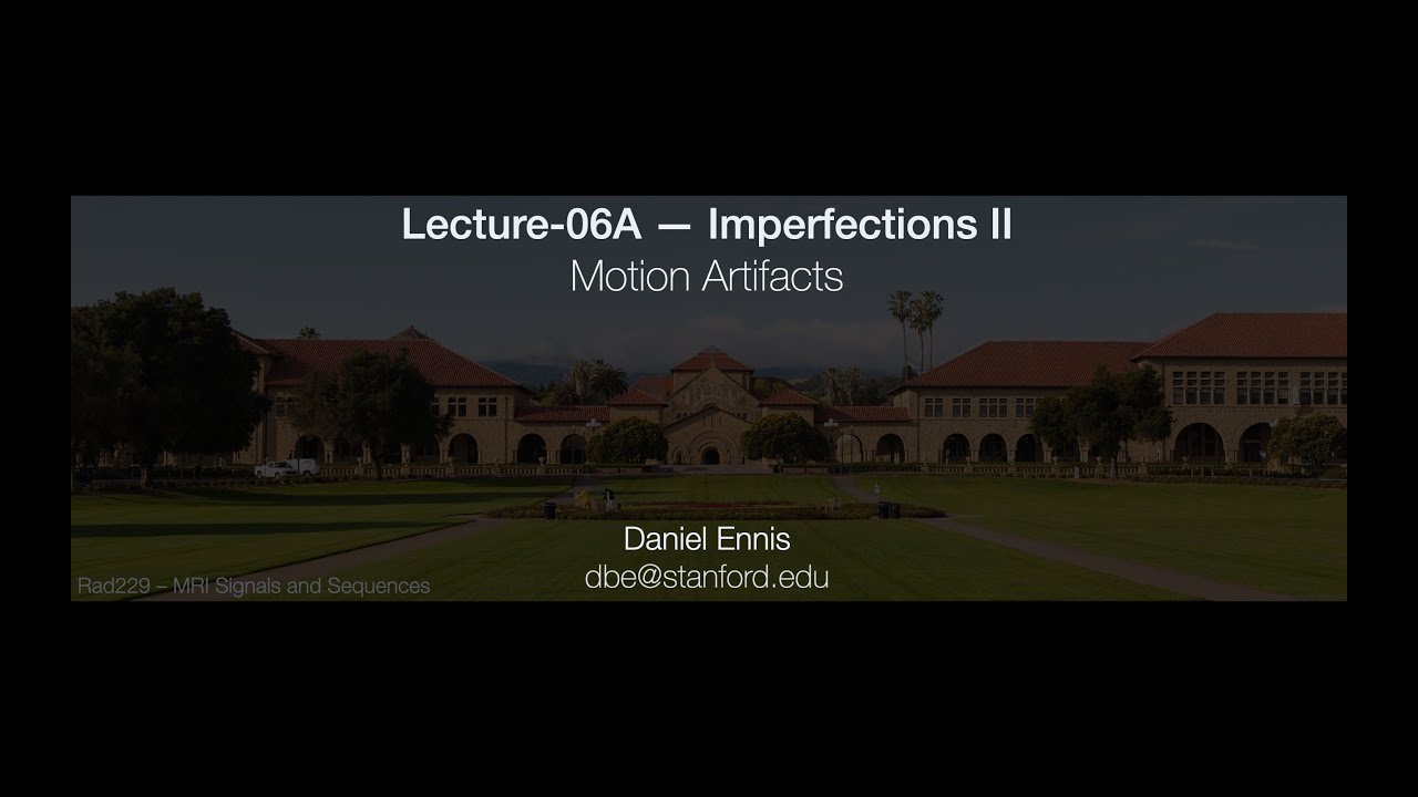 Rad229 (2020) Lecture-06A: Motion Artifacts