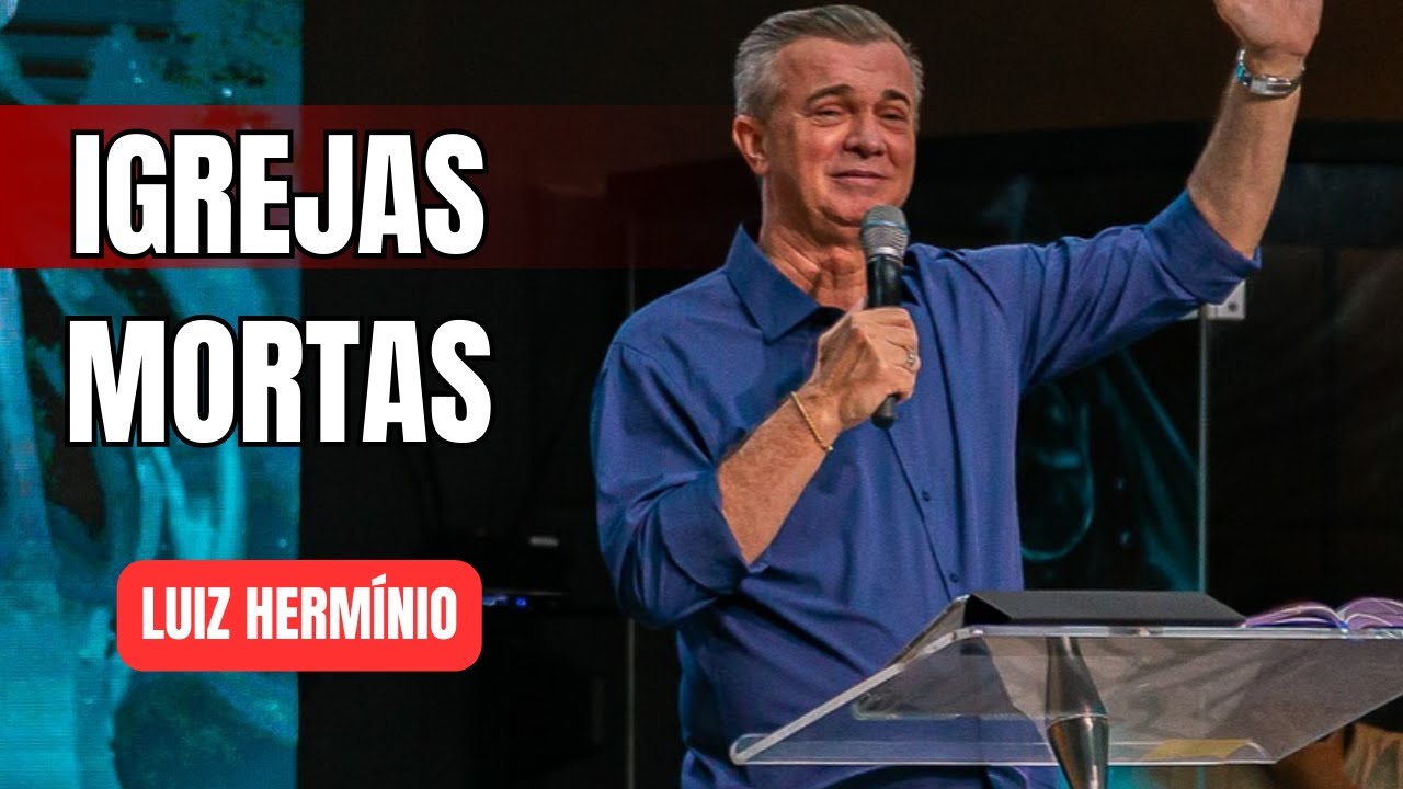 REAVIVAMENTO DAS IGREJAS MORTAS || PREGAÇÃO IMPACTANTE LUIZ HERMINIO