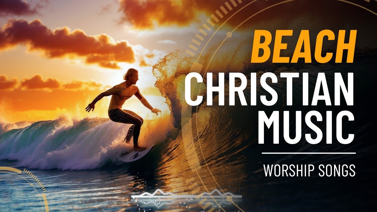 Ultimate Summer Worship Playlist 🌊 Christian Music New Songs 2025 | Christian Beach Vibes ☀️🏖️