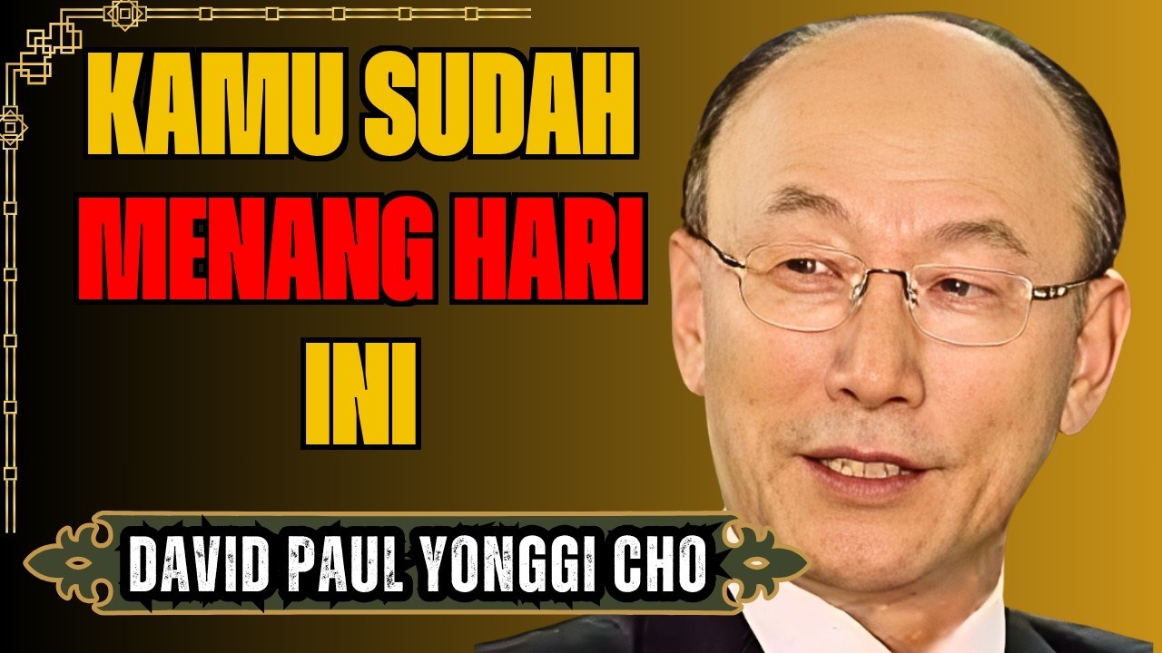 KHOTBAH KUAT - DAVID YONGGI CHO - KEMENANGAN ANDA SUDAH DIJAMIN.