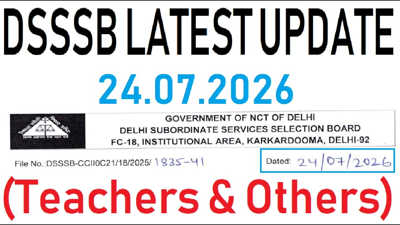 DSSSB LATEST UPDATE 07/24/2026 || DSSSB NEW NOTICE 2026