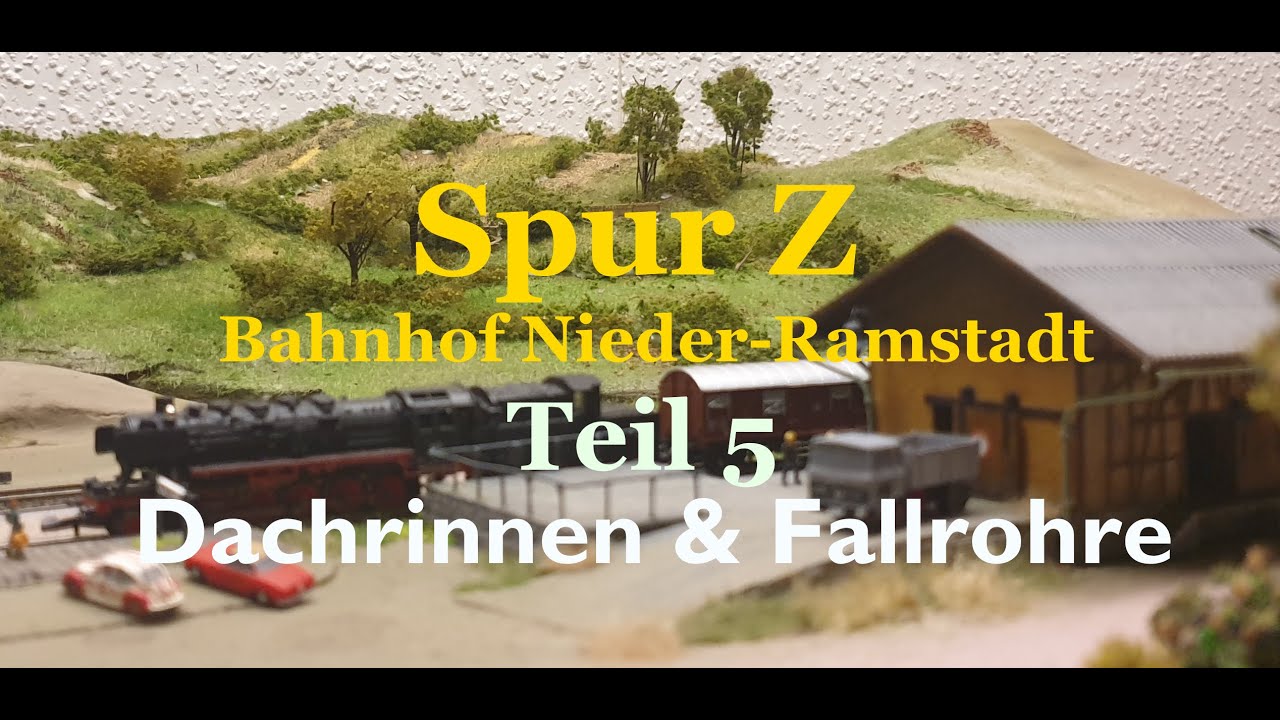 Spur Z / NEUES PROJEKT  Teil 5: Bahnhof Nieder-Ramstadt - Dachrinnen und Fallrohre