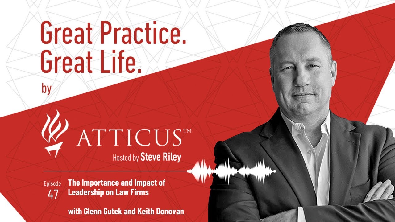 Ep47: Importance and Impact of Leadership on Law Firms w/ Glenn Gutek and Keith Donovan #leadership
