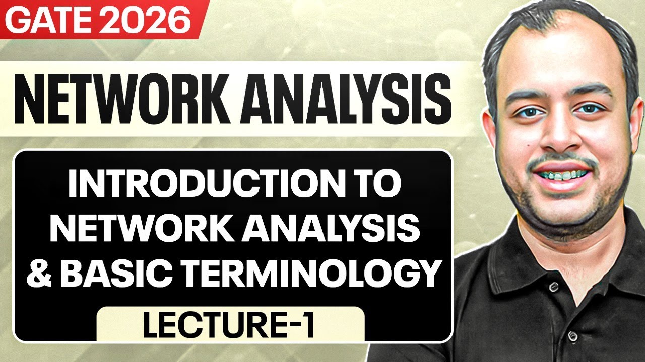 Lec-01 | Network Analysis & Basic Terminology | Network Analysis | GATE 2026 | Ankit Goyal
