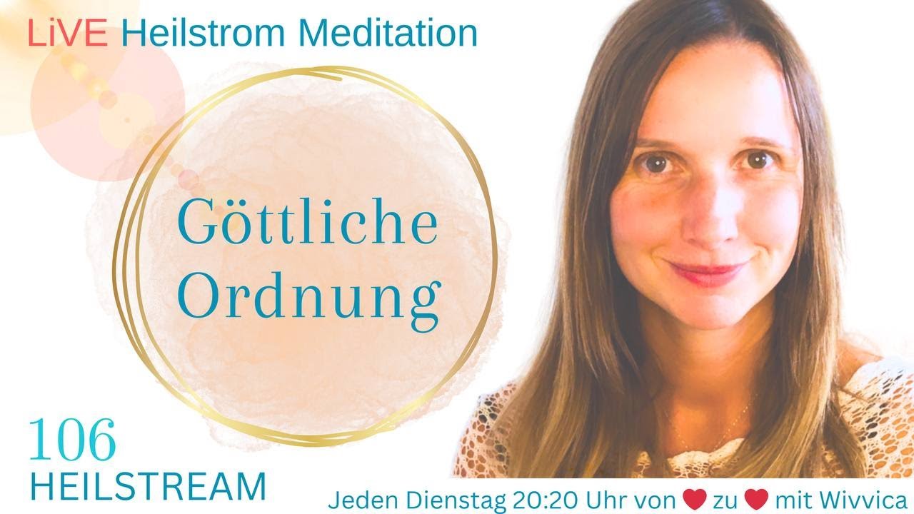 G&ouml;ttliche Ordnung - LIVE Heilstrom Meditation mit WiVViCA