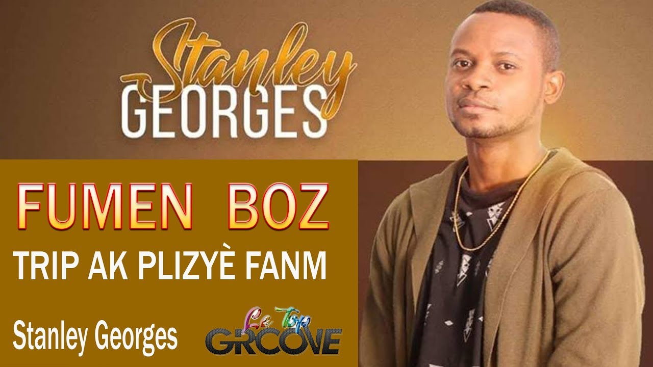 FUMEN BOZ  TRIP  AK PLIZYÈ FANM M TÉ KONN FÈ  Stanley Georges  sur le top groove avec evens jean